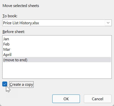 Move or Copy dialogue box with Price List History.xlsx in To book: and (move to end) selected in the Before sheet box. Create a copy is also selected. 
