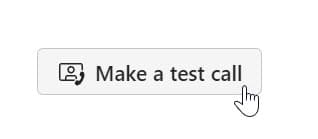 Microsoft Teams 'Make a test call' button