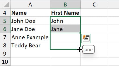 The image displays an Excel spreadsheet where the fill handle is being used in conjunction with Flash Fill. Column A is labeled "Name," with the names "John Doe," "Jane Doe," "Anne Example," and "Teddy Bear" listed from cells A5 to A8. In column B, labeled "First Name," "John" and "Jane" have been typed into cells B5 and B6. The fill handle at the bottom right corner of cell B6 is depicted as being dragged down to copy the content to adjacent cells, with a preview of "Jane" showing at cell B8. This demonstrates the use of the fill handle to replicate the Flash Fill function's pattern recognition across multiple cells.